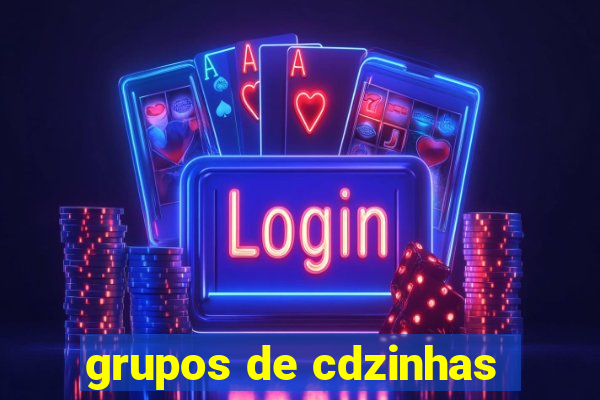 grupos de cdzinhas